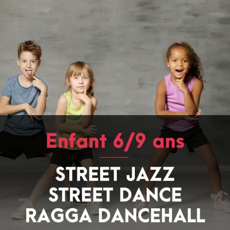 Enfant 6/9ans - Street Dance - Street Jazz - Ragga Dancehall